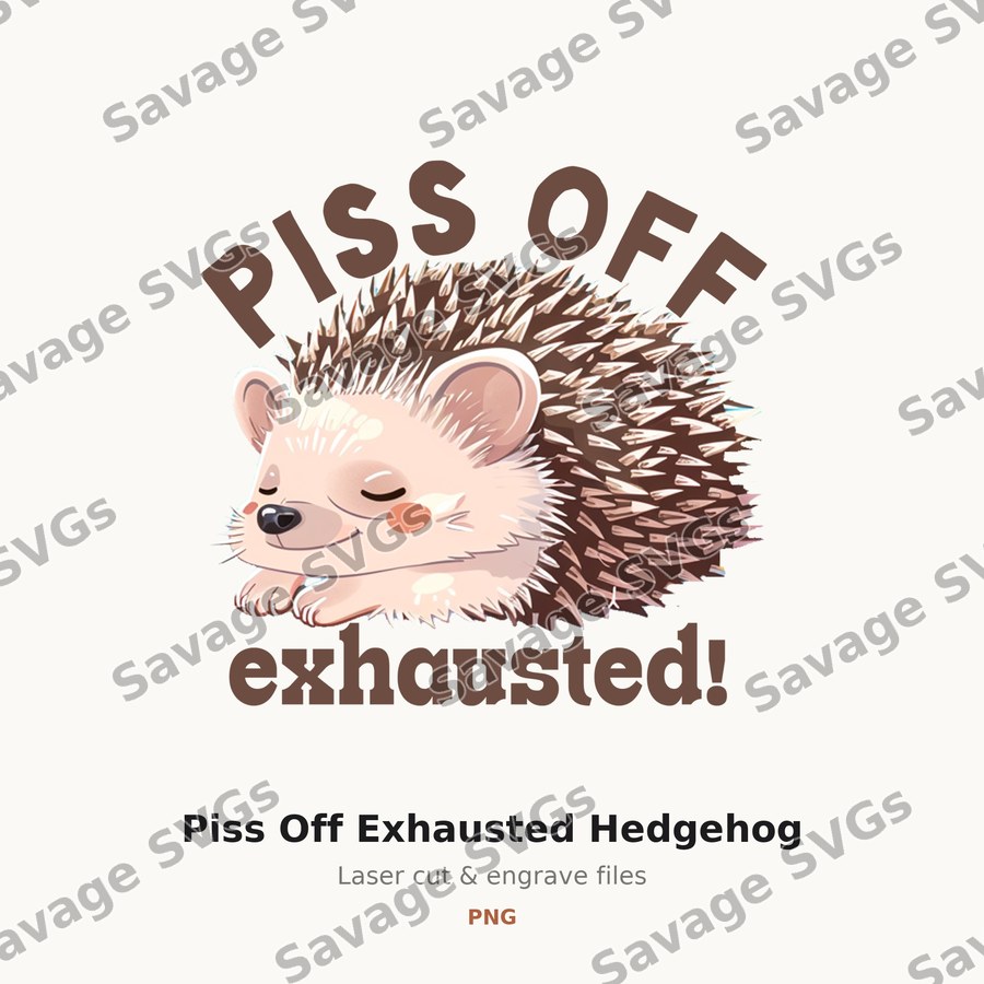 Piss Off Exhausted Hedgehog