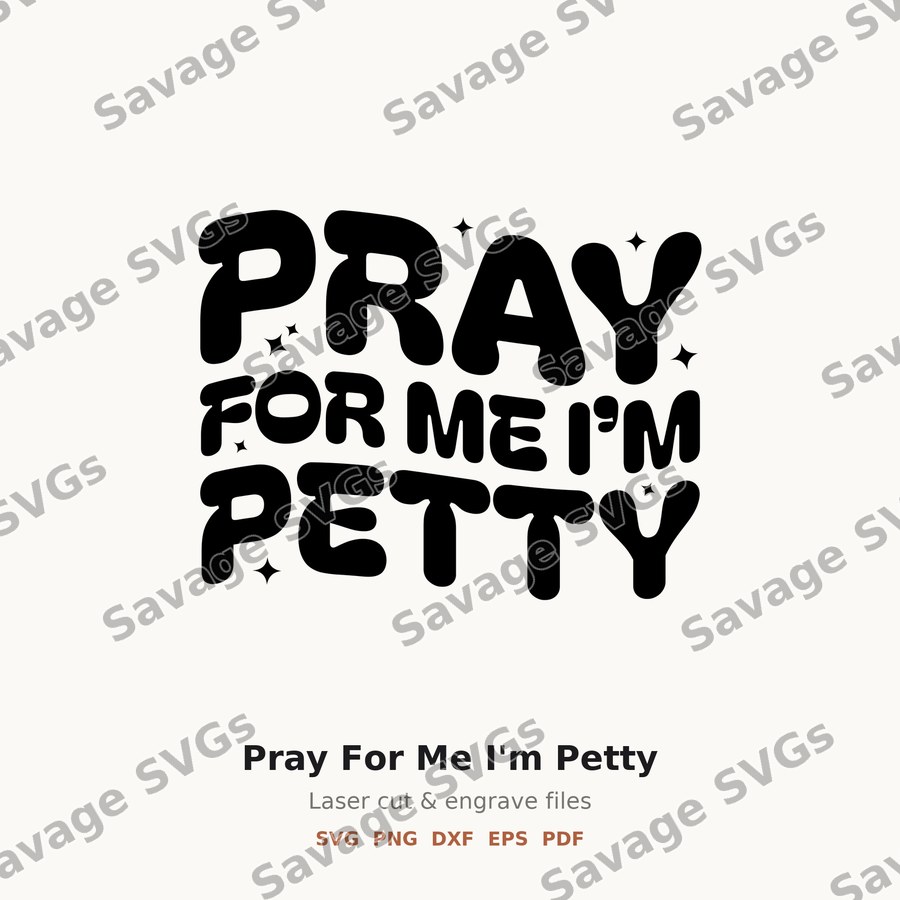 Pray For Me I'm Petty