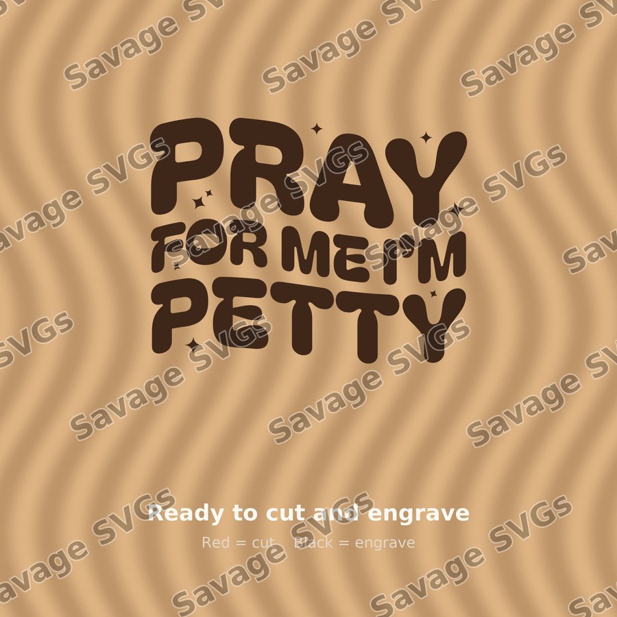 Pray For Me I'm Petty