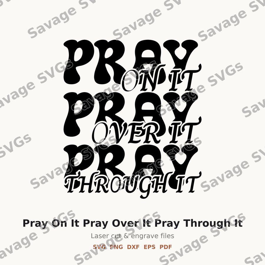 Pray On It Pray Over It Pray Through It