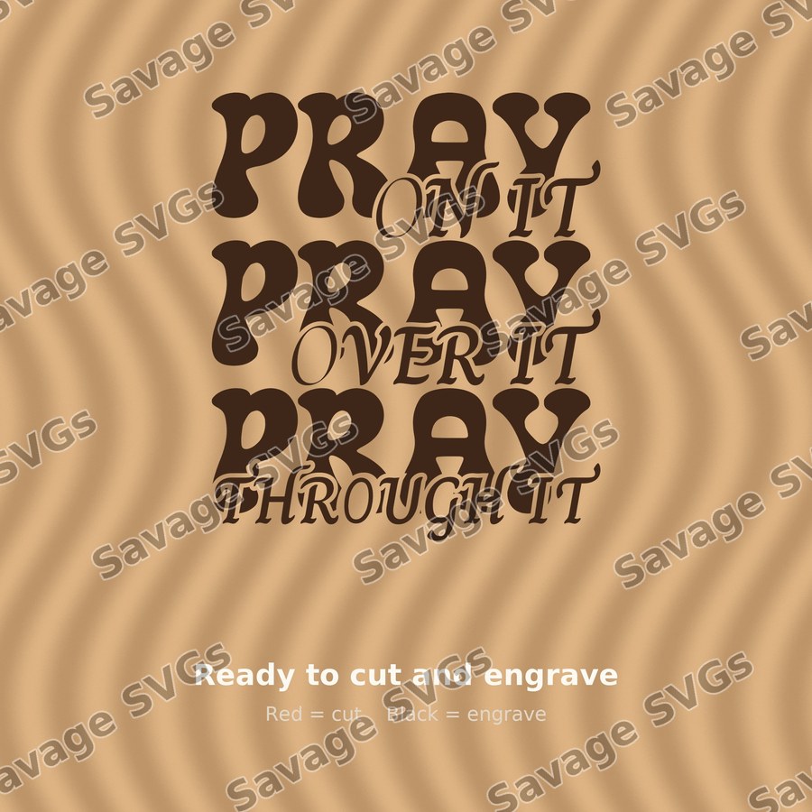 Pray On It Pray Over It Pray Through It