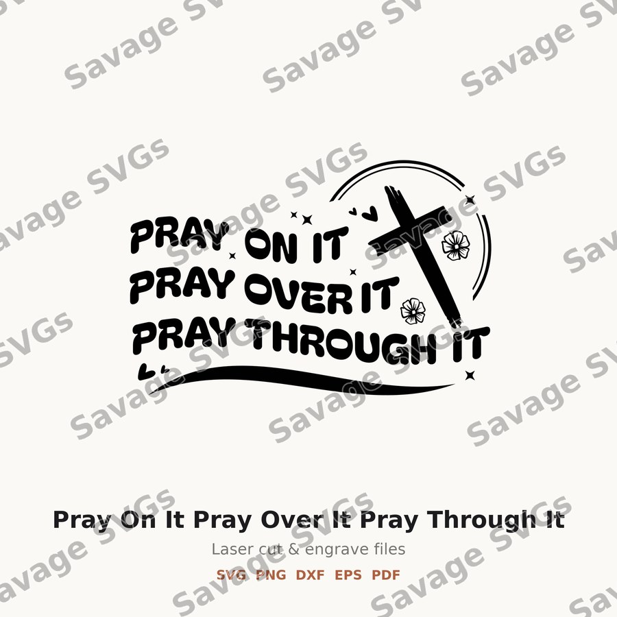 Pray On It Pray Over It Pray Through It