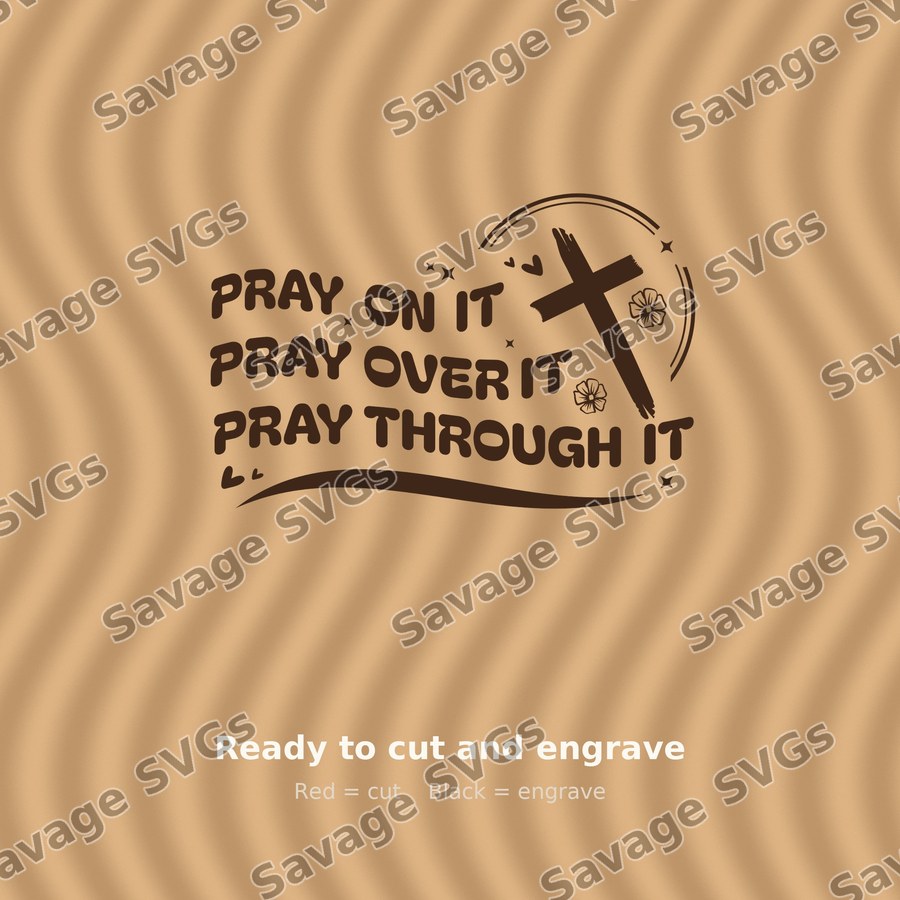 Pray On It Pray Over It Pray Through It