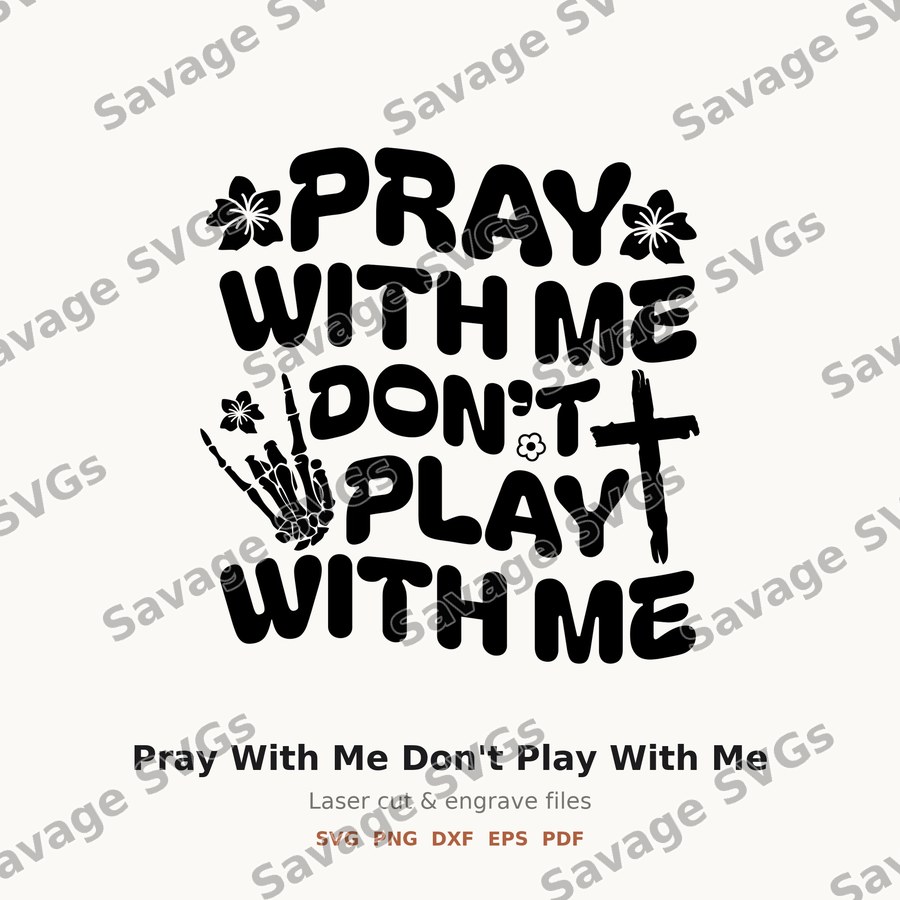 Pray With Me Don't Play With Me