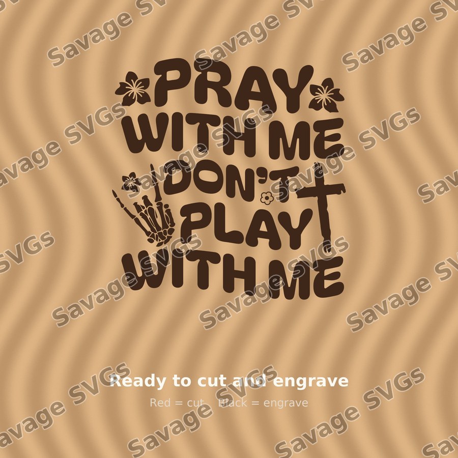 Pray With Me Don't Play With Me