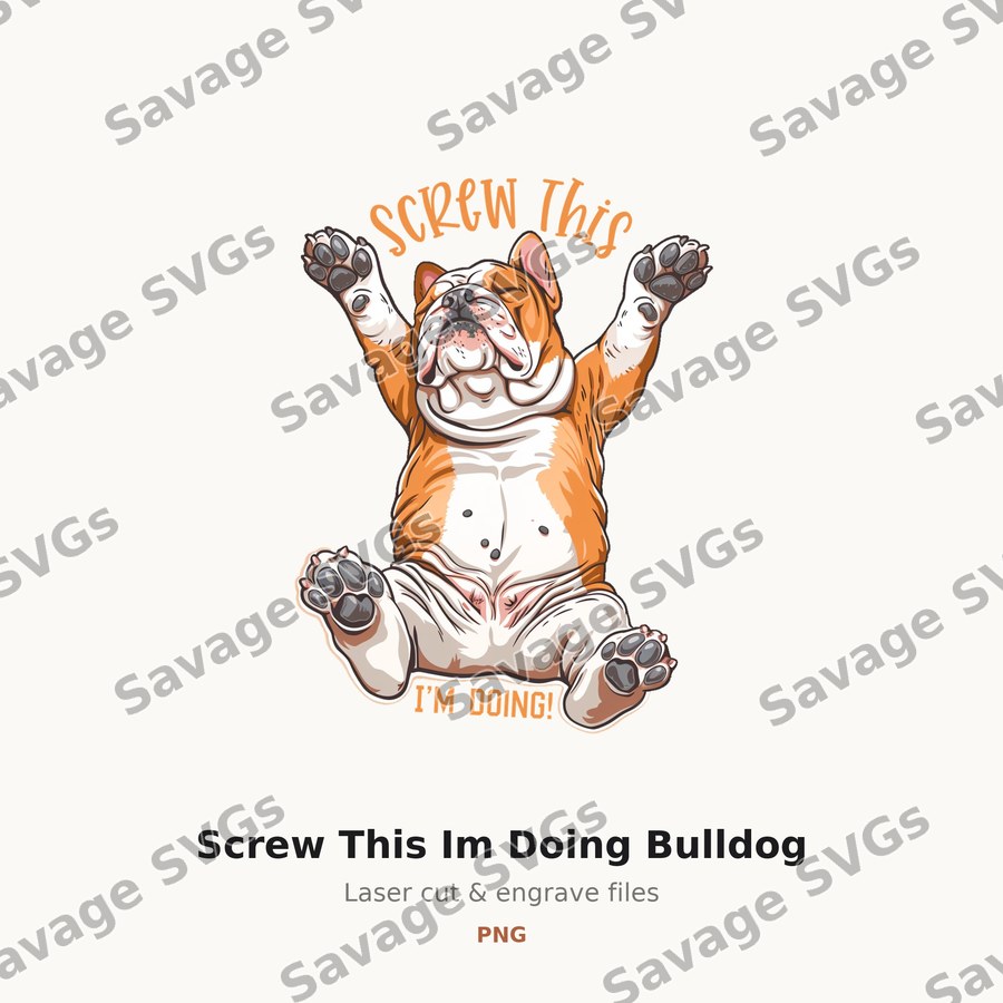 Screw This Im Doing Bulldog