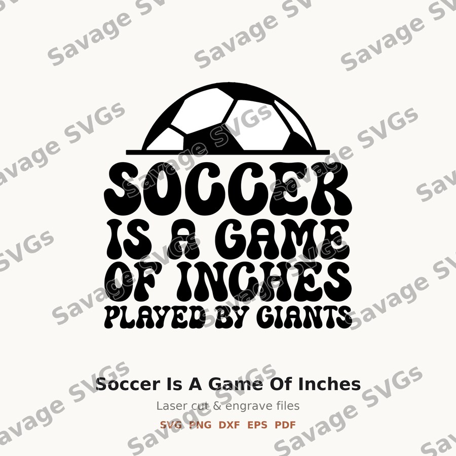 Soccer Is A Game Of Inches