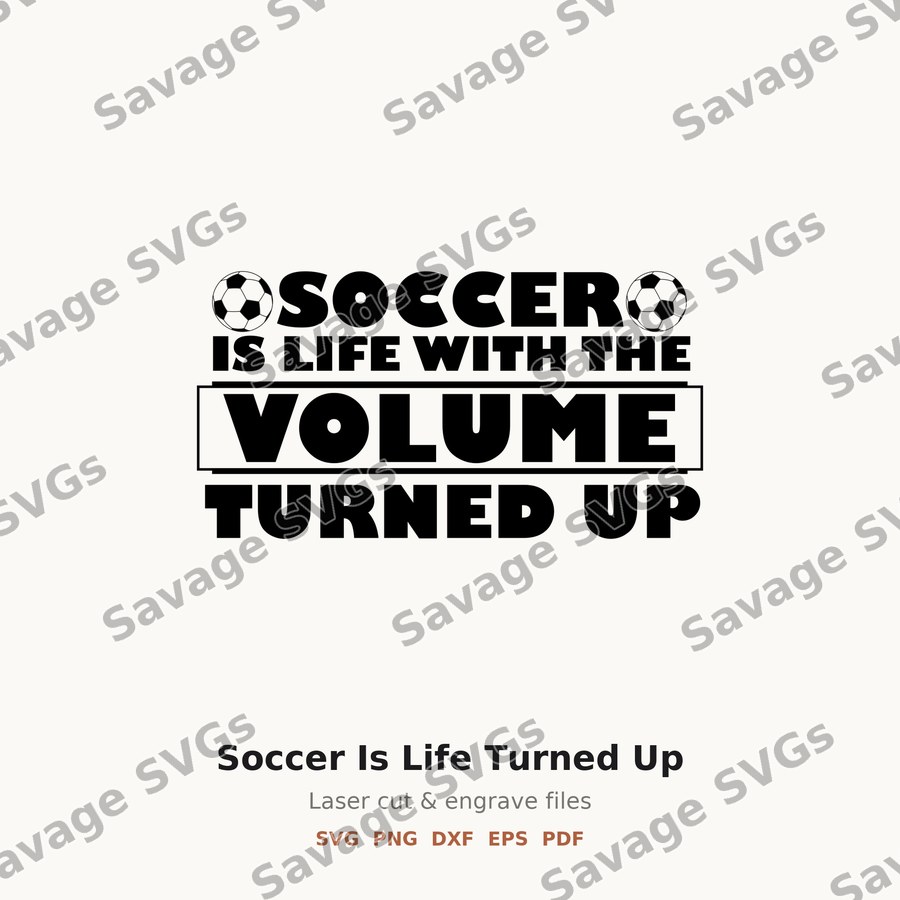 Soccer Is Life Turned Up