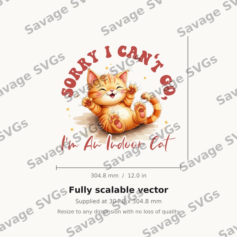 Sorry I Can't Go I'm An Indoor Cat