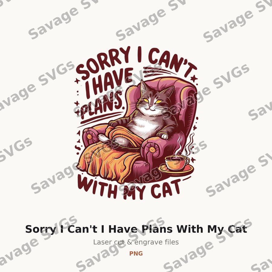 Sorry I Can't I Have Plans With My Cat