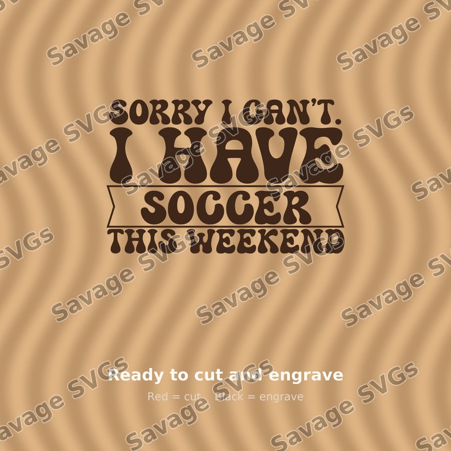 Sorry I Can't I Have Soccer