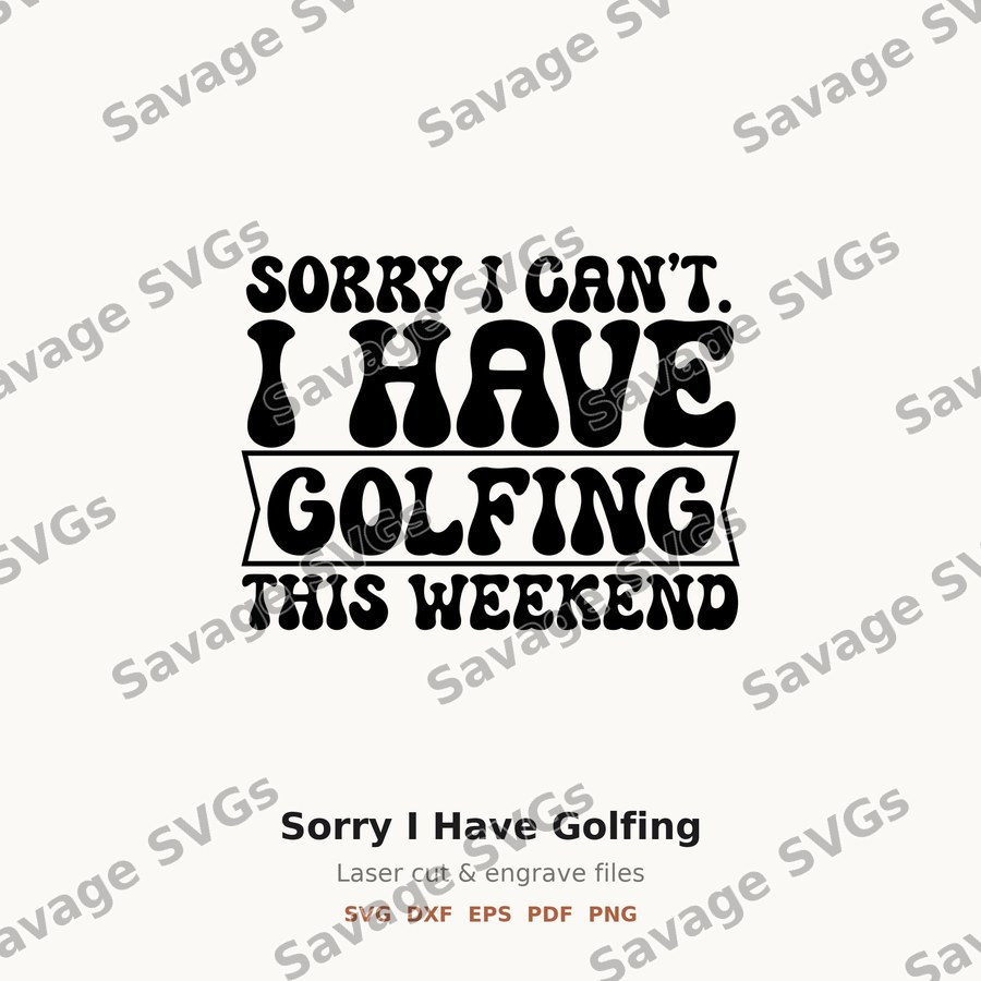 Sorry I Have Golfing