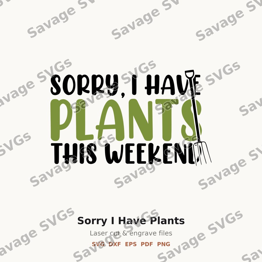 Sorry I Have Plants