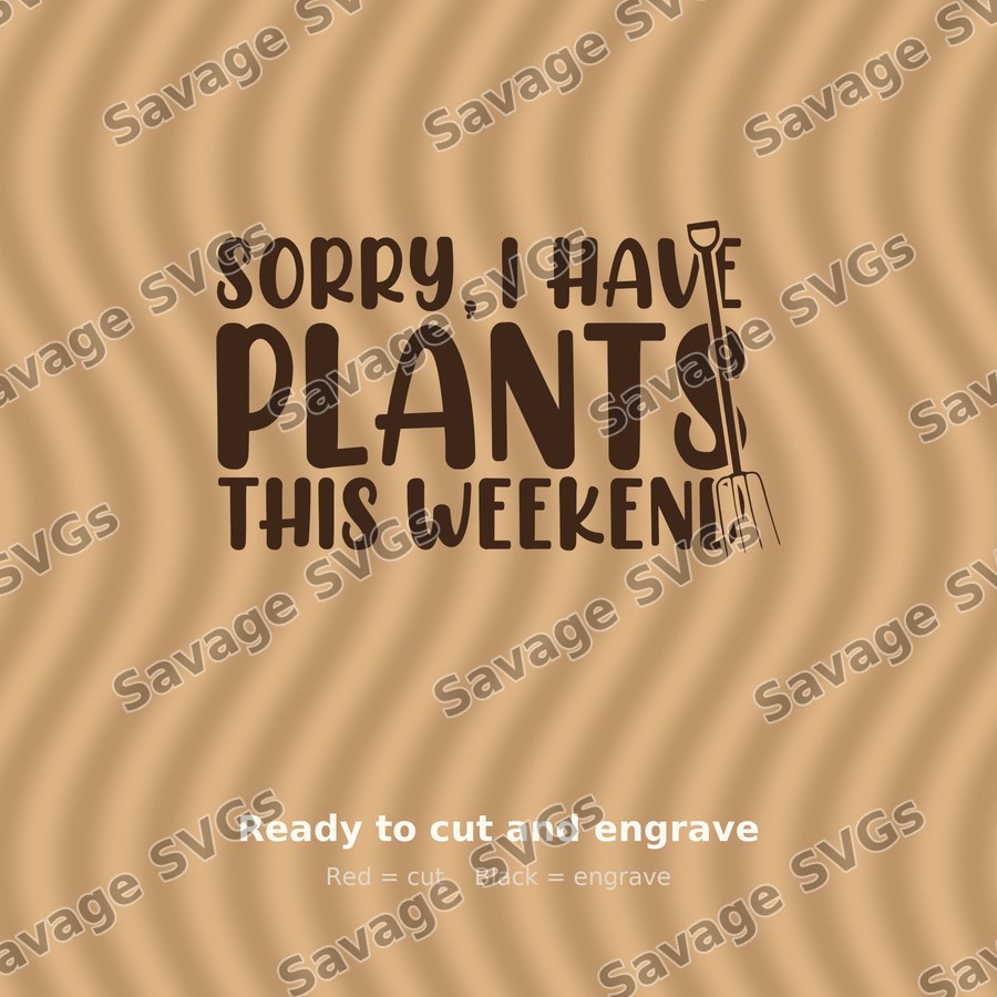 Sorry I Have Plants
