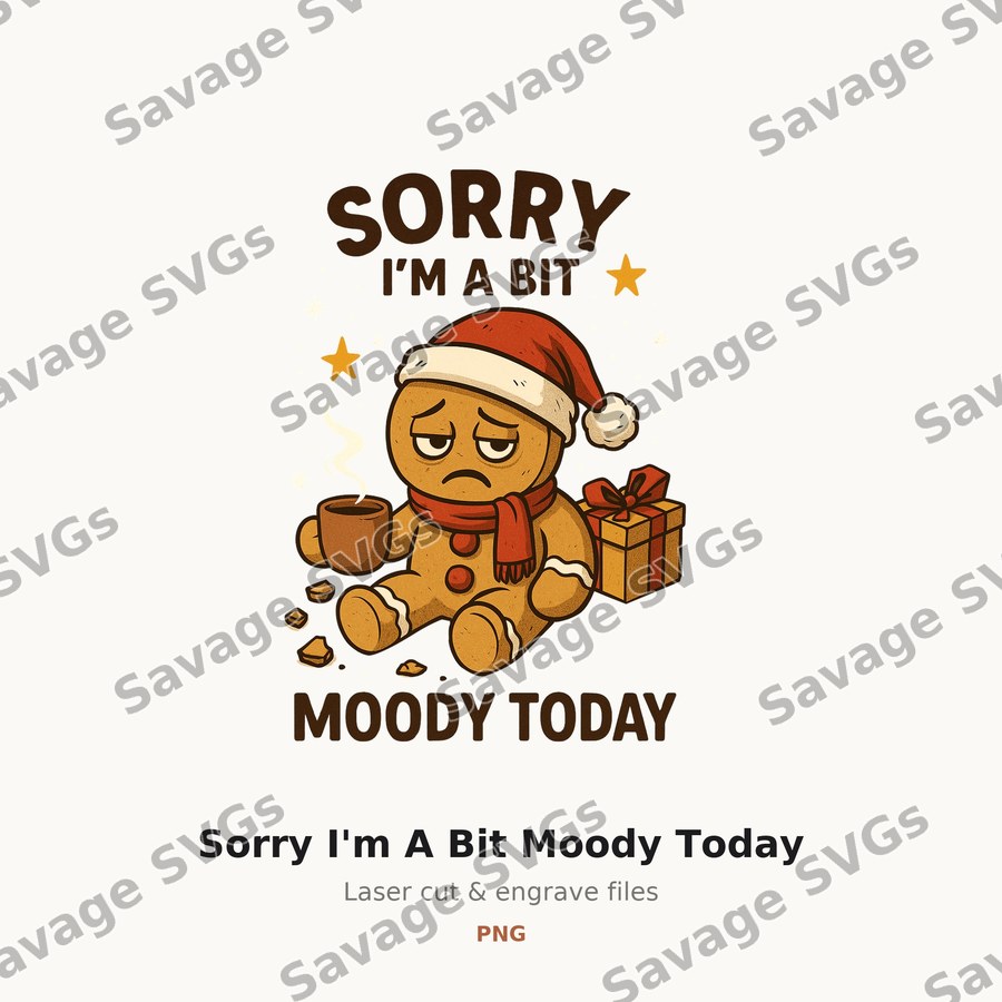 Sorry I'm A Bit Moody Today