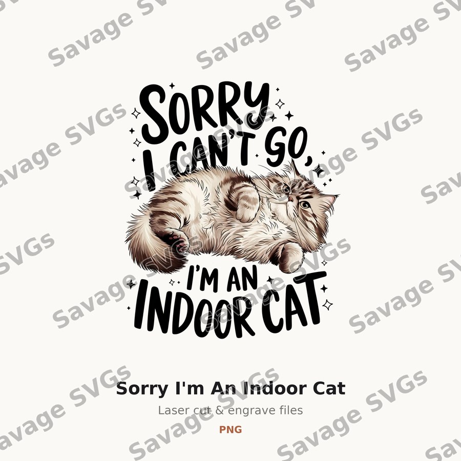 Sorry I'm An Indoor Cat