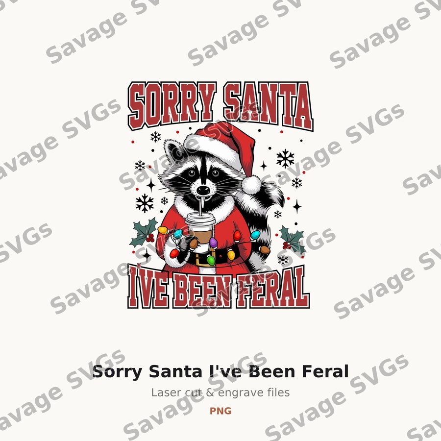 Sorry Santa I've Been Feral