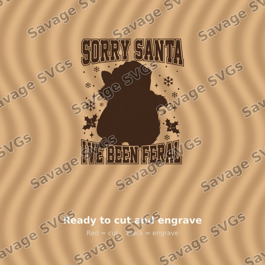 Sorry Santa I've Been Feral