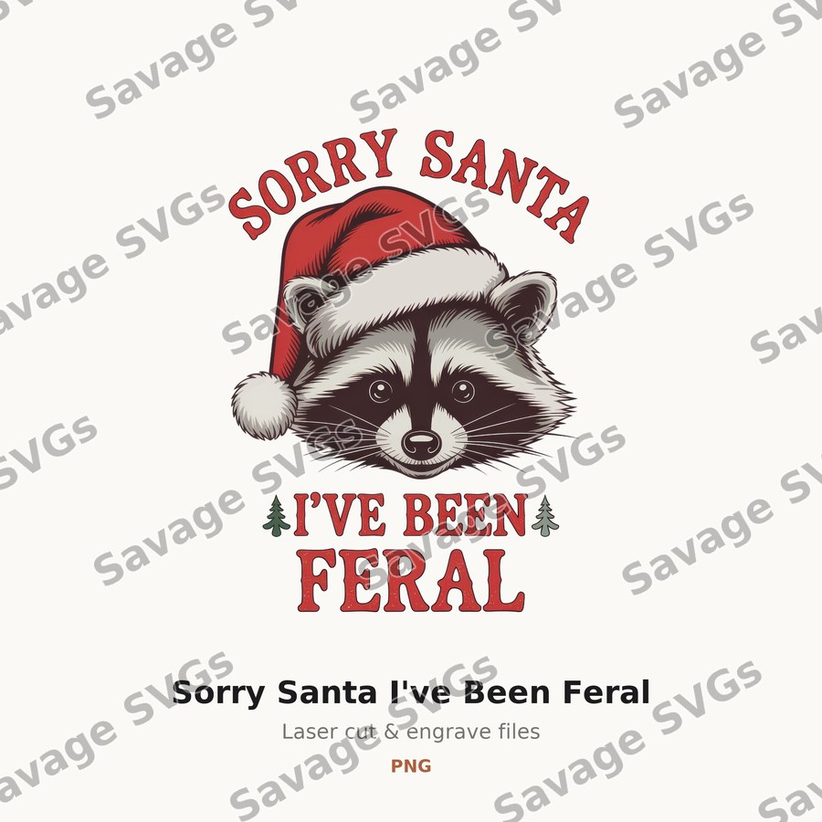 Sorry Santa I've Been Feral