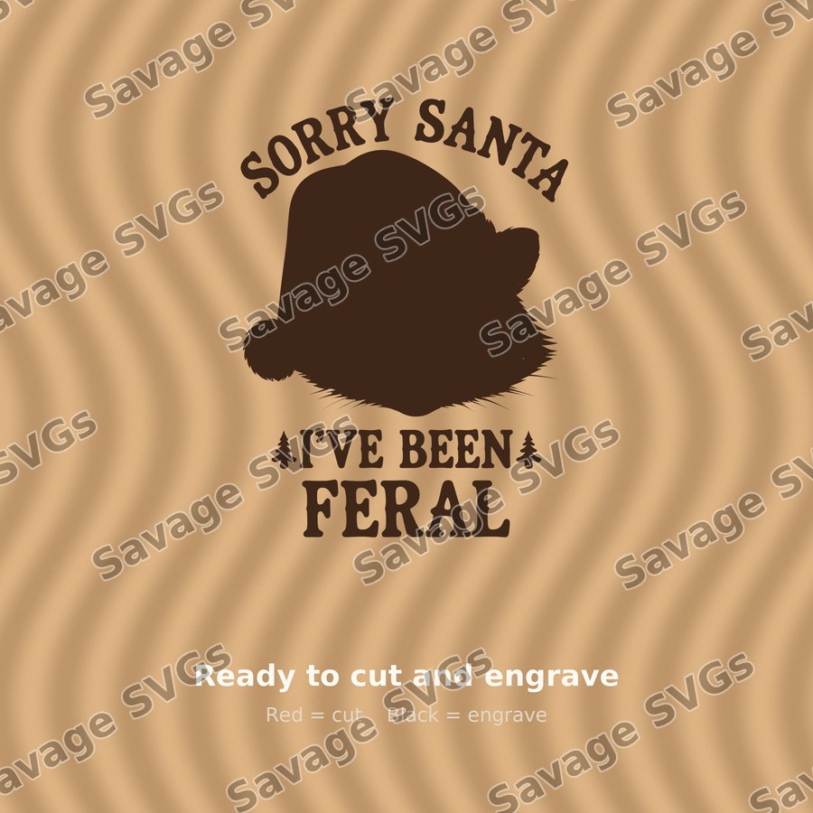 Sorry Santa I've Been Feral