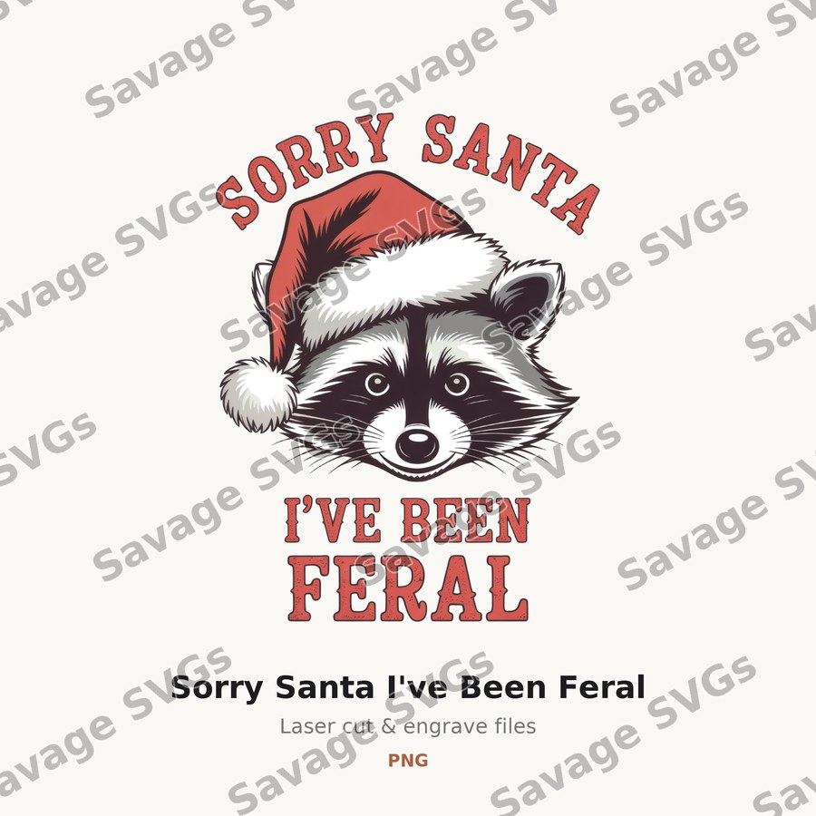 Sorry Santa I've Been Feral
