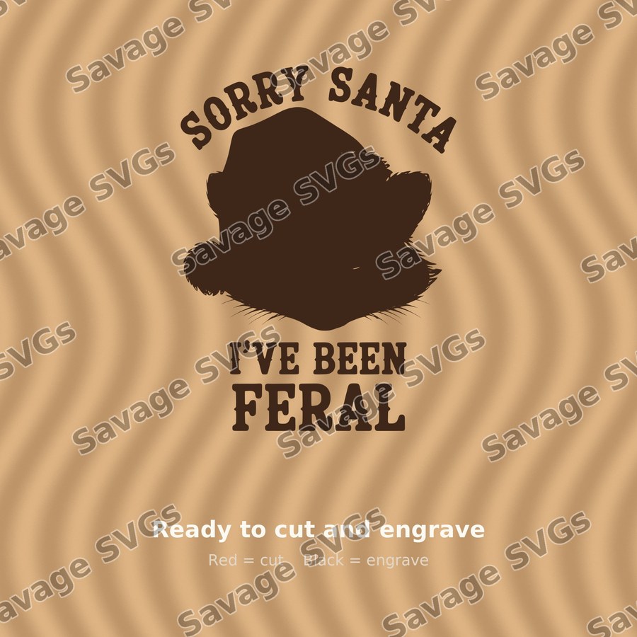 Sorry Santa I've Been Feral