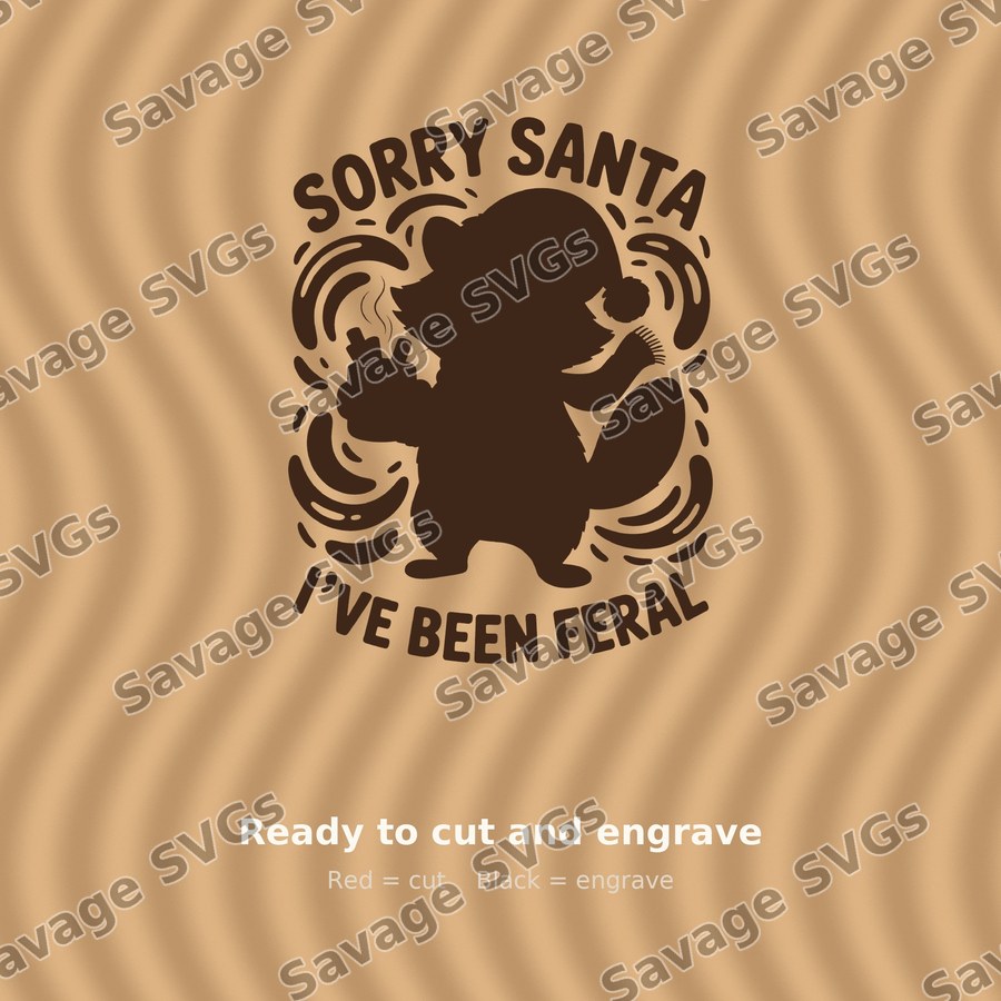 Sorry Santa I've Been Feral