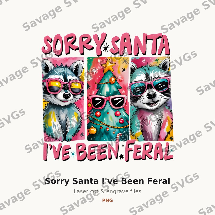 Sorry Santa I've Been Feral