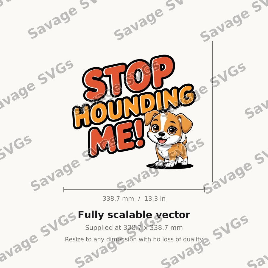 Stop Hounding Me