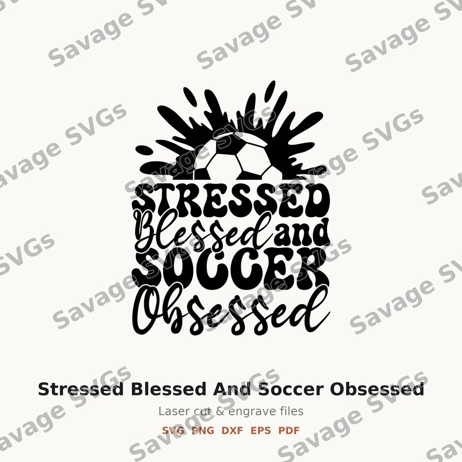 Stressed Blessed And Soccer Obsessed