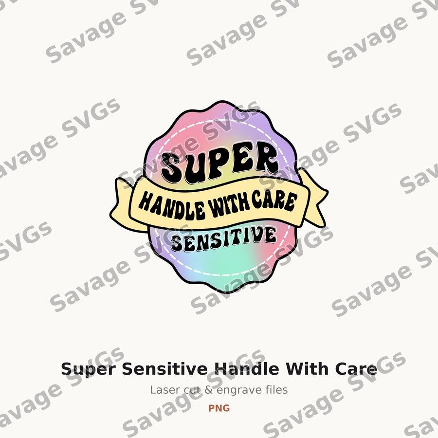 Super Sensitive Handle With Care