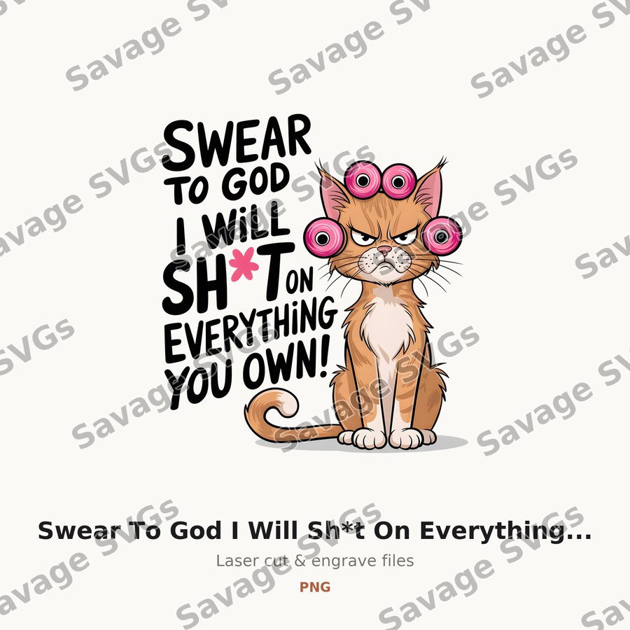 Swear To God I Will Sh*t On Everything You Own