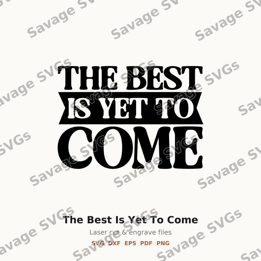The Best Is Yet To Come