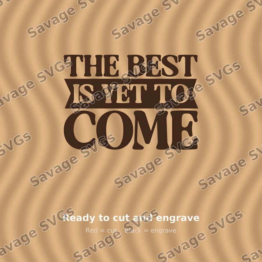 The Best Is Yet To Come