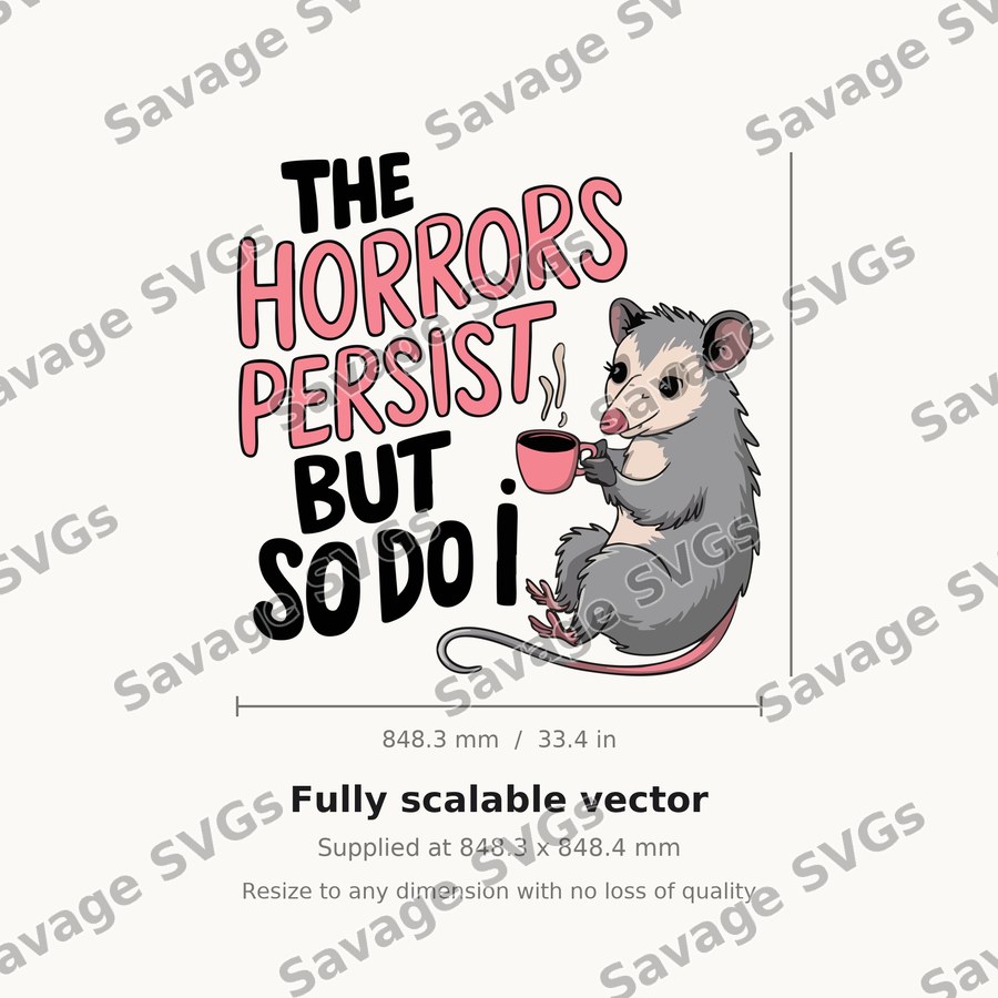 The Horrors Persist But So Do I