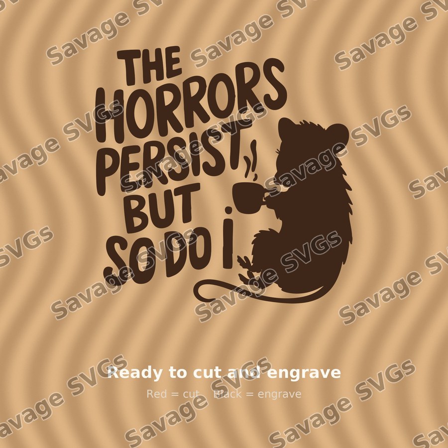The Horrors Persist But So Do I