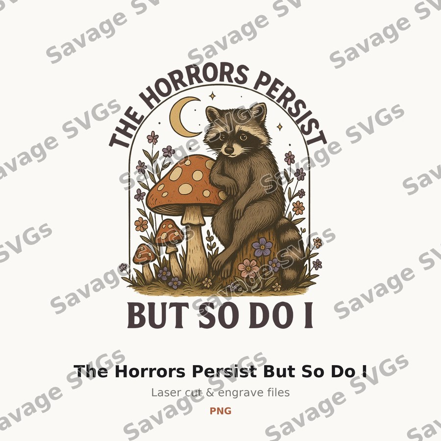 The Horrors Persist But So Do I