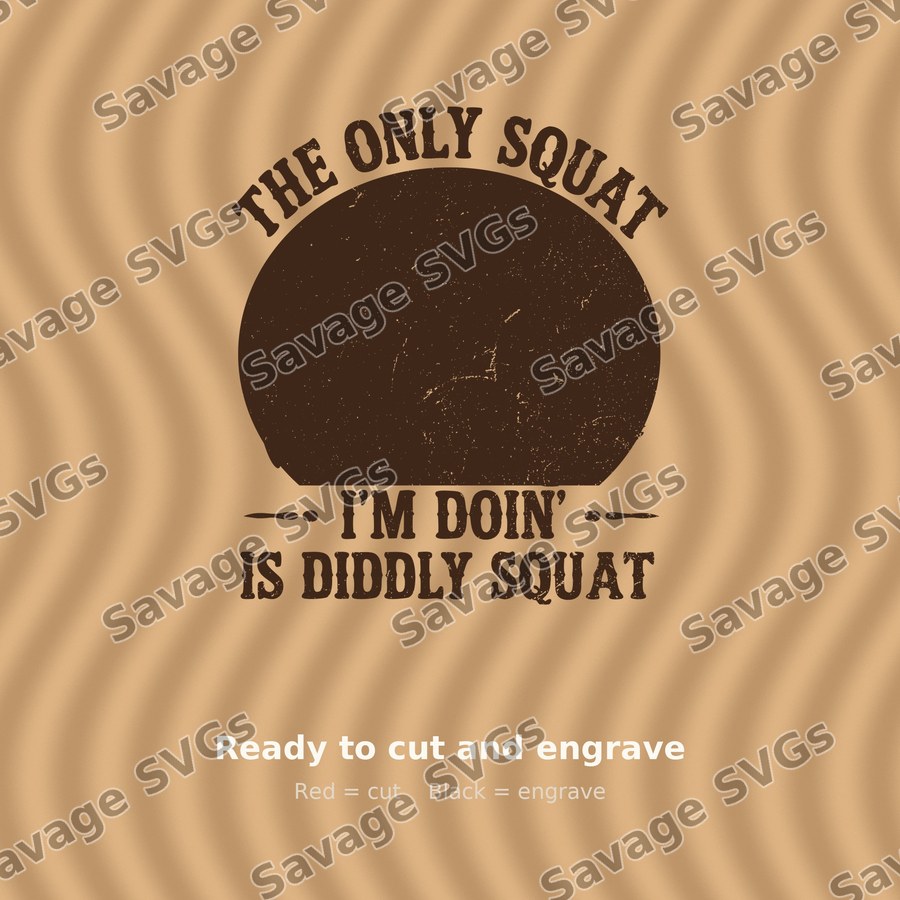 The Only Squat I'm Doin