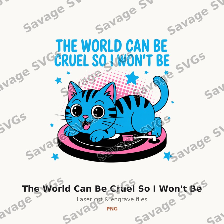 The World Can Be Cruel So I Won't Be