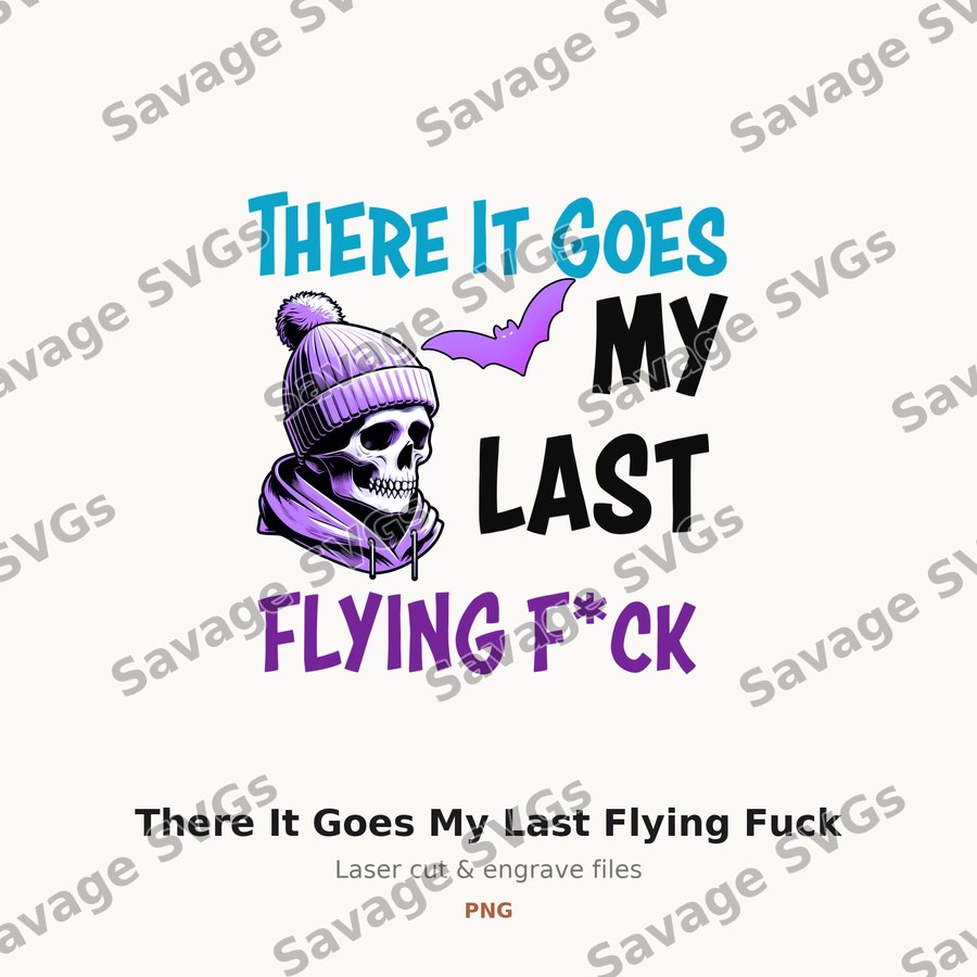 There It Goes My Last Flying Fuck