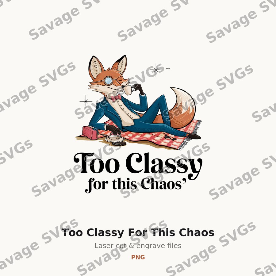 Too Classy For This Chaos