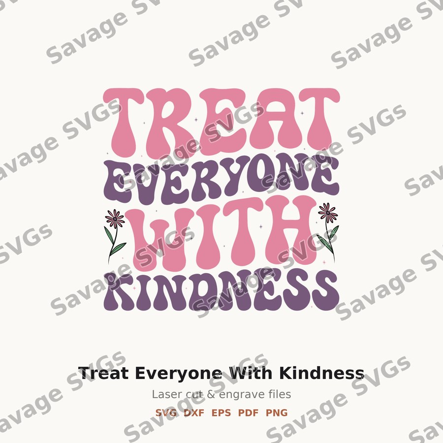 Treat Everyone With Kindness
