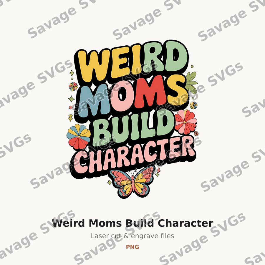 Weird Moms Build Character