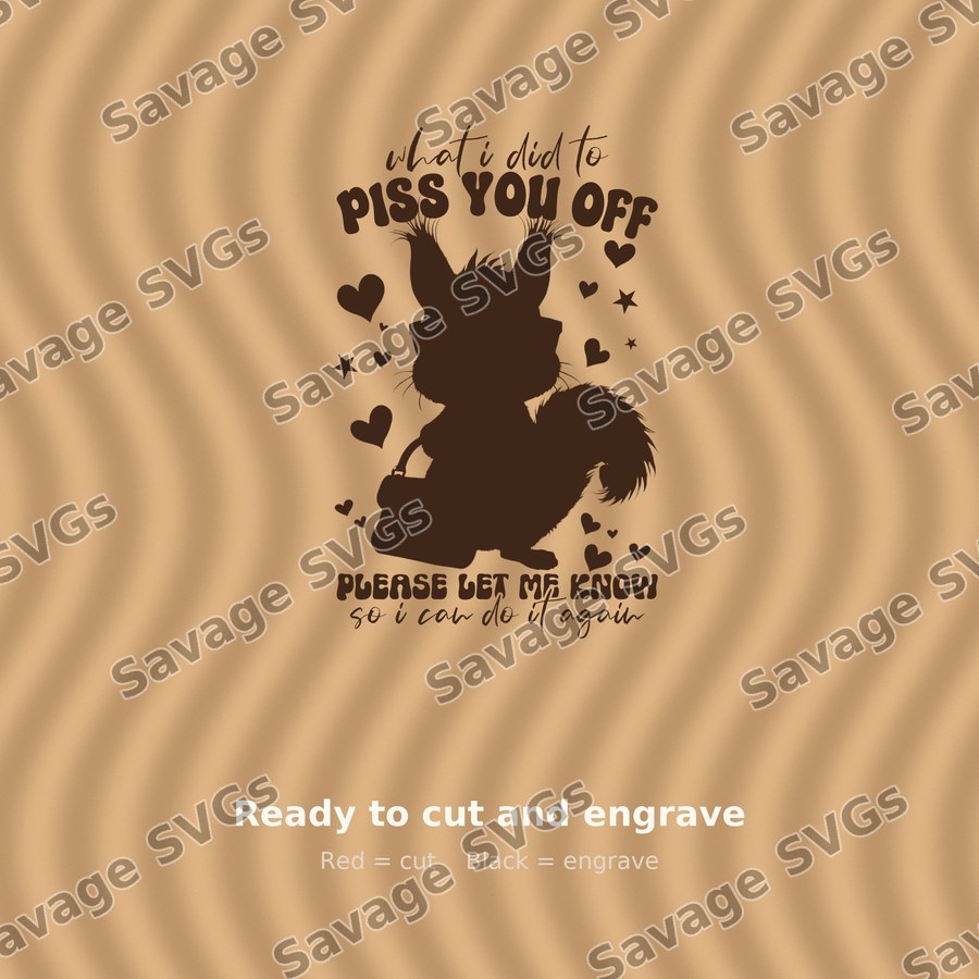 What I Did To Piss You Off