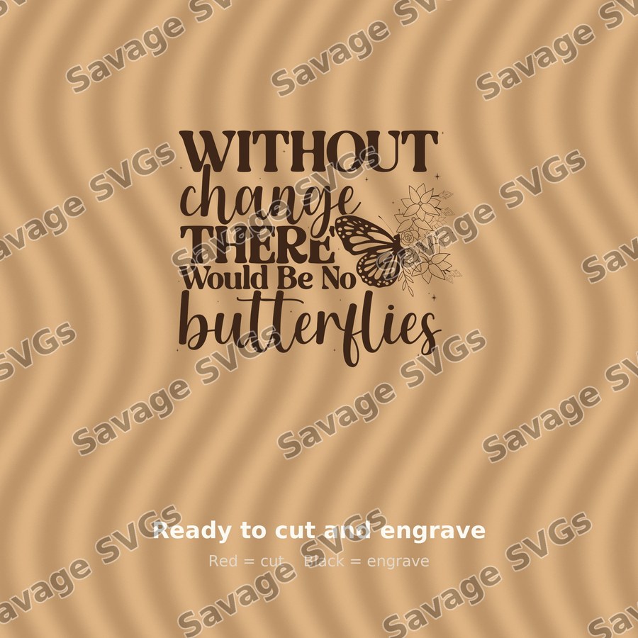 Without Change Butterflies Quote