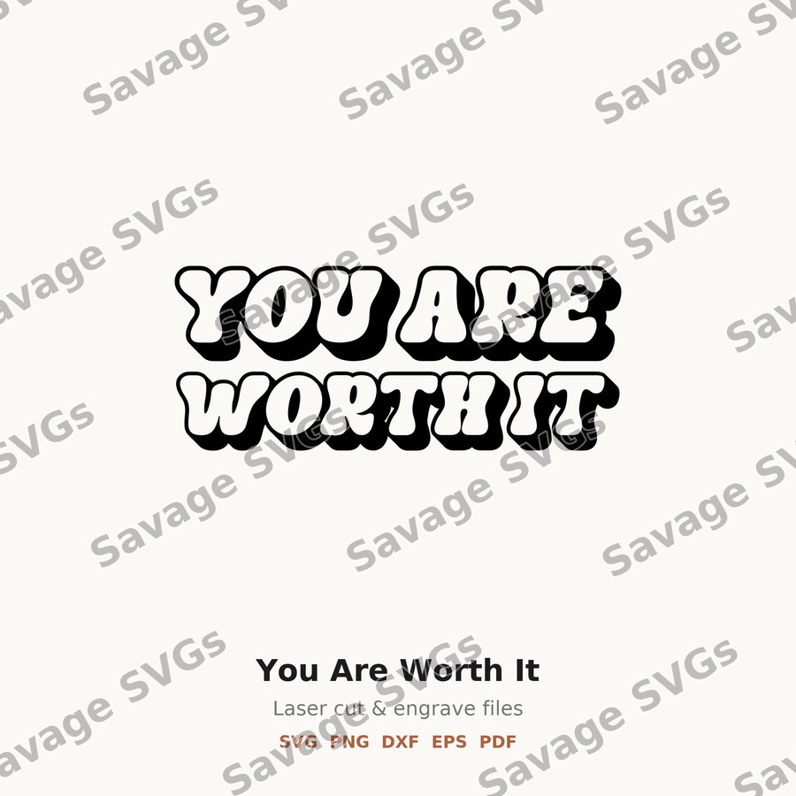 You Are Worth It