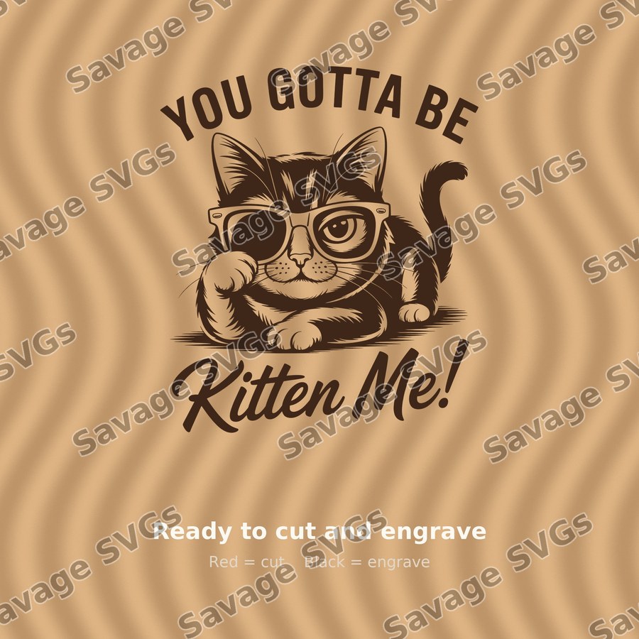 You Gotta Be Kitten Me