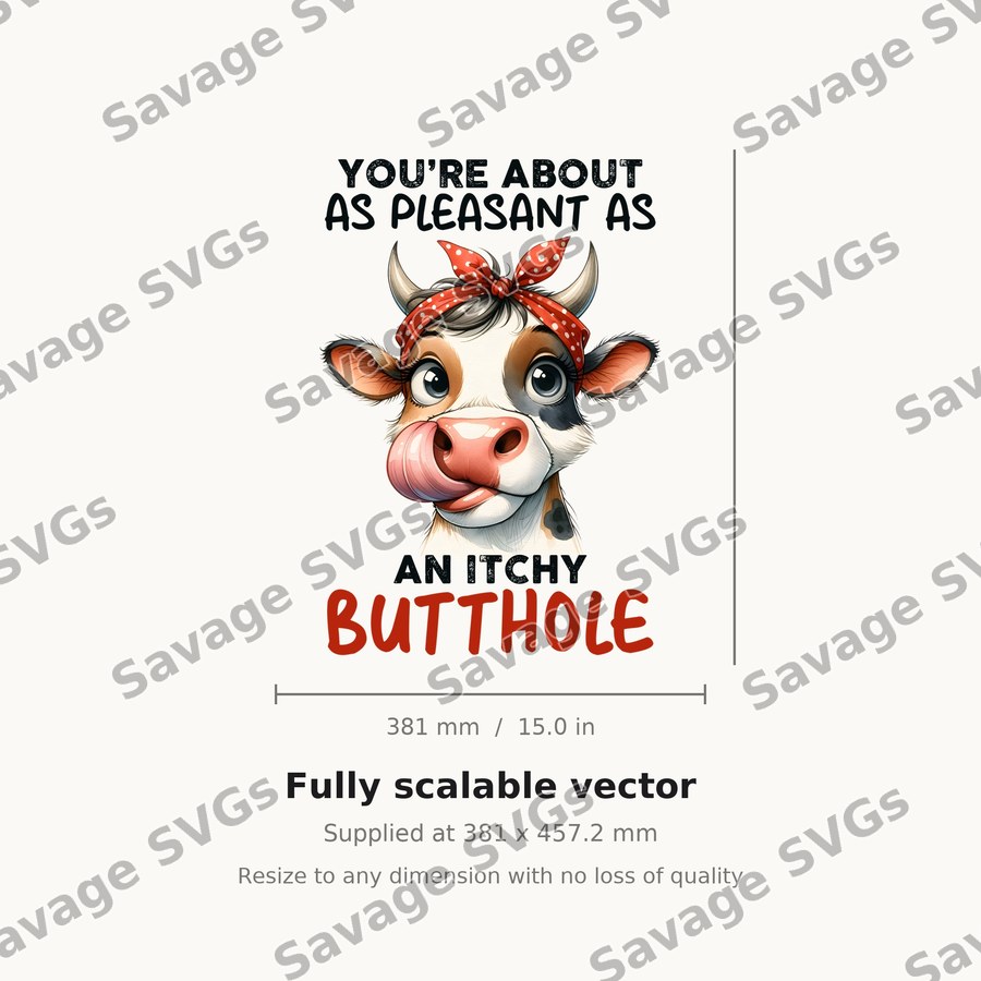 You're About As Pleasant As An Itchy Butthole