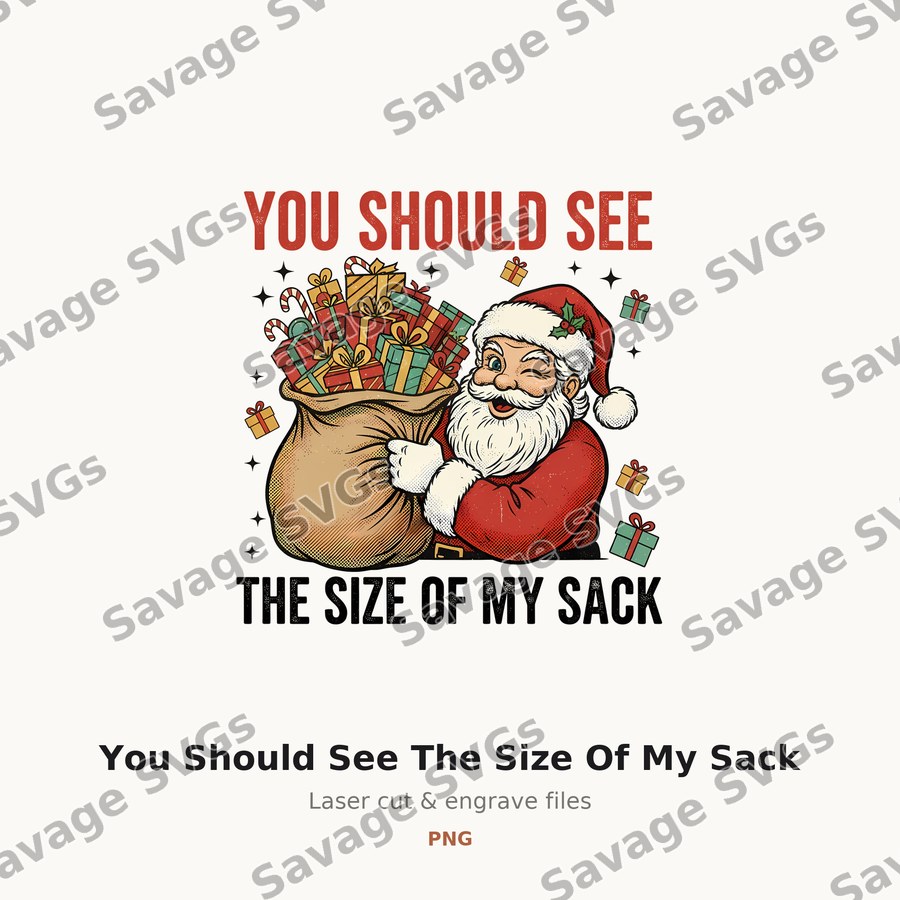 You Should See The Size Of My Sack