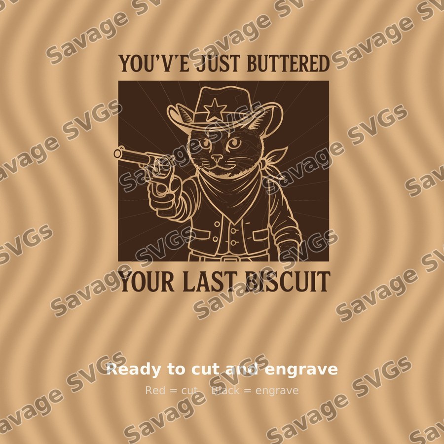 You've Just Buttered Your Last Biscuit